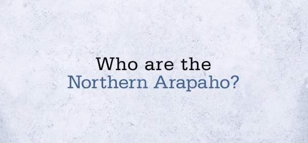Who Are the Northern Arapaho?